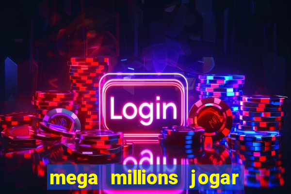 mega millions jogar do brasil